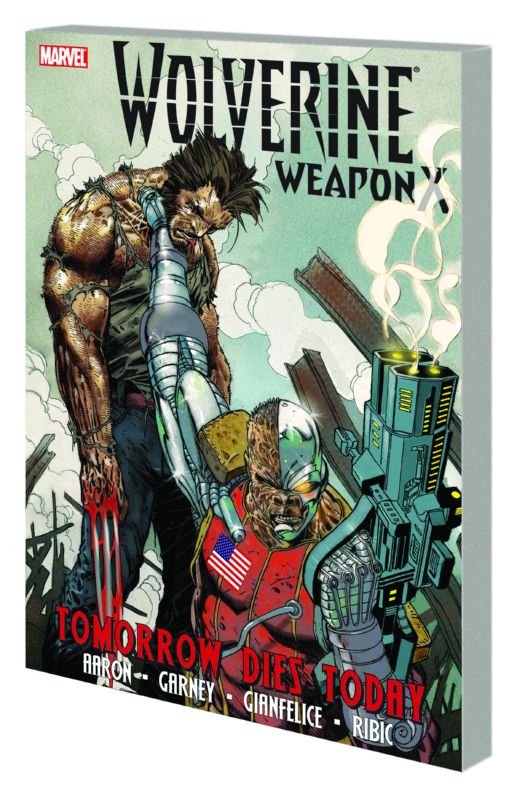 WOLVERINE WEAPON X TP 03 TOMORROW DIES TODAY