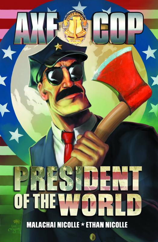 AXE COP PRESIDENT O/T WORLD #1 (OF 3)