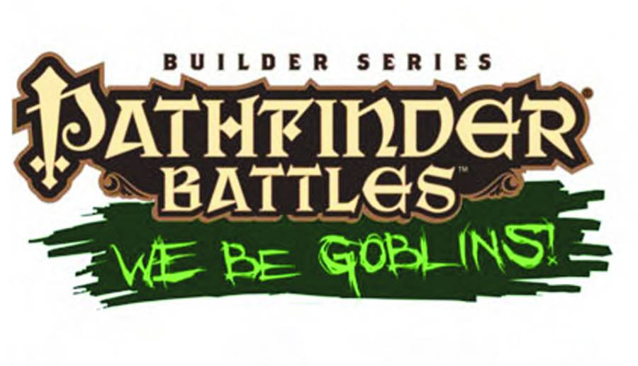 PATHFINDER BATTLES BUILDER SERIES WE BE GOBLINS