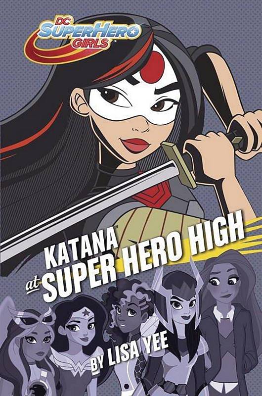 DC SUPER HERO GIRLS YR HARDCOVER KATANA AT SUPER HERO HIGH