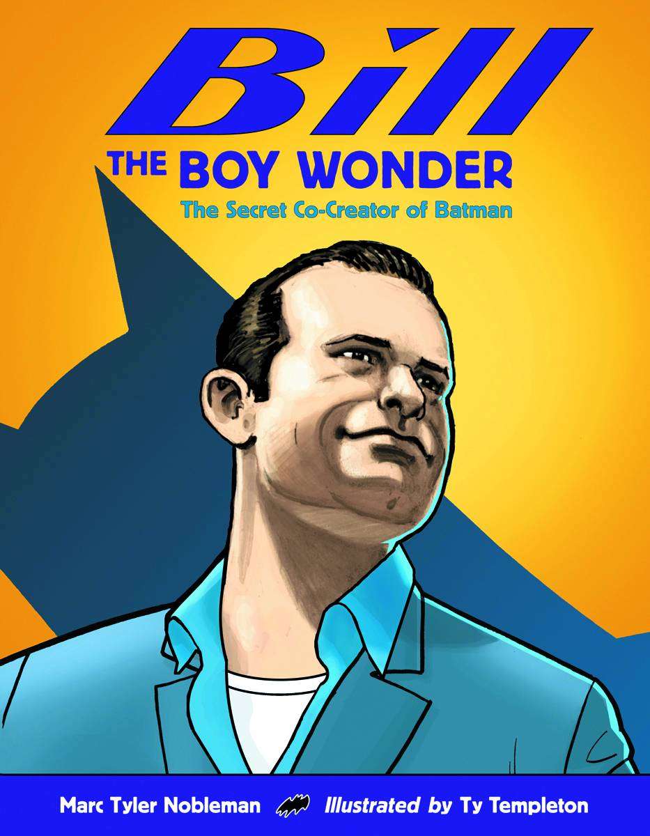 BILL THE BOY WONDER SECRET CO-CREATOR OF BATMAN HARDCOVER