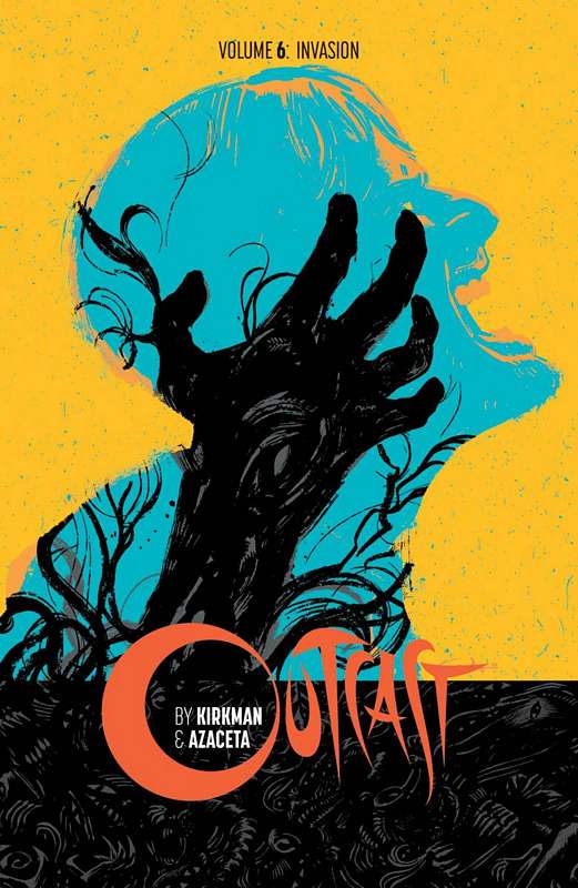 OUTCAST BY KIRKMAN & AZACETA TP VOL 06 INVASION (MR) (MR)